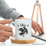 F-CAW-F Gothic Raven Gift Mug, Snarky Halloween Gift: White / Non-Customized